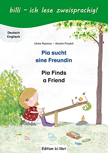 Pia sucht eine Freundin (Deutsch-Englisch): Zweisprachiges Kinderbuch mit Leserätsel: Kinderbuch Deutsch-Englisch mit Leserätsel