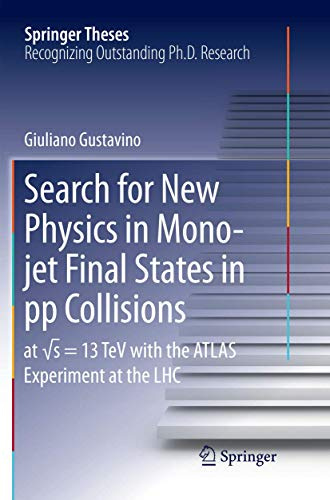 Search for New Physics in Mono-jet Final States in pp Collisions: at √s=13 TeV with the ATLAS Experiment at the LHC (Springer Theses)