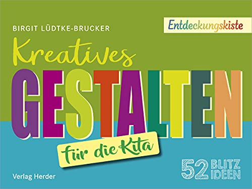 52 Blitzideen: Kreatives Gestalten: Entdeckungskiste – Impulse für die Kita-Praxis