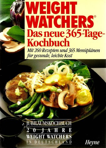 Weight Watchers. Das neue 365- Tage- Kochbuch. Mit 260 Rezepten und 365 Menüplänen für gesunde, leichte Kost