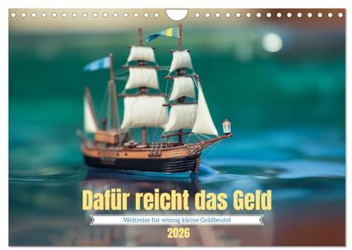 Dafür reicht das Geld (Wandkalender 2026 DIN A4 quer), CALVENDO Monatskalender: Eine ganz kleine Weltreise (CALVENDO Orte)