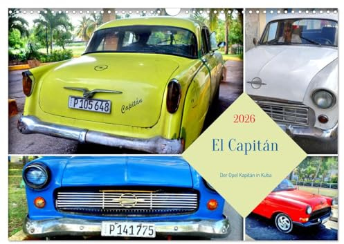 El Capitán - Der Opel Kapitän in Kuba (Wandkalender 2026 DIN A3 quer), CALVENDO Monatskalender: Verschiedene Modelle des Opel Kapitän aus den 50er Jahren (CALVENDO Mobilitaet)