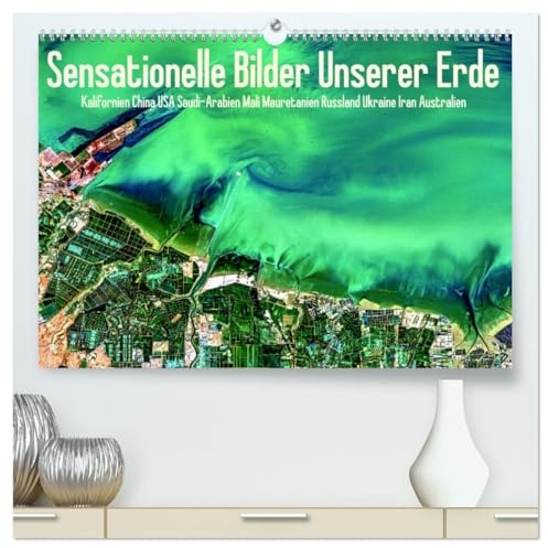 Sensationelle Bilder Unserer Erde (hochwertiger Premium Wandkalender 2026 DIN A2 quer), Kunstdruck in Hochglanz: Sensationelle Fotos der Erde aus dem All. (CALVENDO Natur)