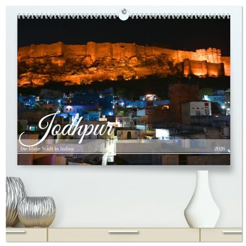 Jodhpur: Die blaue Stadt in Indien (hochwertiger Premium Wandkalender 2026 DIN A2 quer), Kunstdruck in Hochglanz: Fesselnde Bilder einer faszinierenden Stadt (CALVENDO Orte)