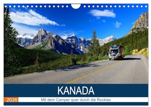 KANADA Mit dem Camper quer durch die Rockies (Wandkalender 2026 DIN A4 quer), CALVENDO Monatskalender: Mit dem Wohnmobil durch die Bergwelt von Kanada (CALVENDO Orte)