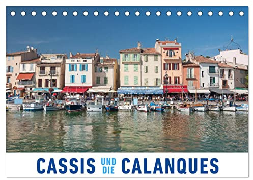 Cassis und die Calanques (Tischkalender 2026 DIN A5 quer), CALVENDO Monatskalender: Eine Fotoreise in das provenzalische Cassis und den Nationalpark Calanques (CALVENDO Orte)