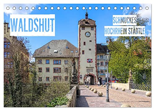Waldshut - schmuckes Hochrhein Städtle (Tischkalender 2026 DIN A5 quer), CALVENDO Monatskalender: Waldshut am Hochrhein (CALVENDO Orte)