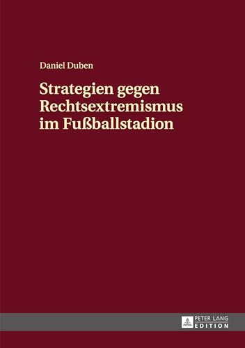 Strategien gegen Rechtsextremismus im Fußballstadion: Dissertationsschrift