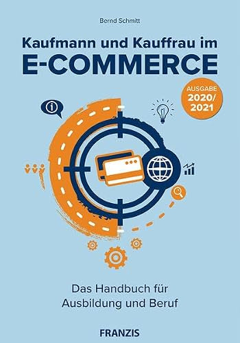 FRANZIS Kaufmann und Kauffrau im E-Commerce 2020 - Das Lernbuch für die ganze Ausbildung - Mit Selbsttest & Praxisteil