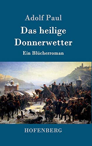 Das heilige Donnerwetter: Ein Blücherroman