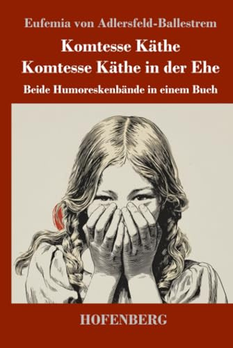 Komtesse Käthe / Komtesse Käthe in der Ehe: Beide Humoreskenbände in einem Buch