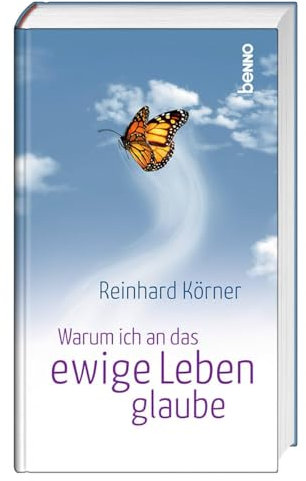 Warum ich an das ewige Leben glaube