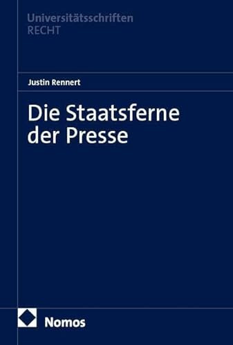 Die Staatsferne der Presse (Nomos Universitätsschriften Recht: Strafrecht in Deutschland und Europa)