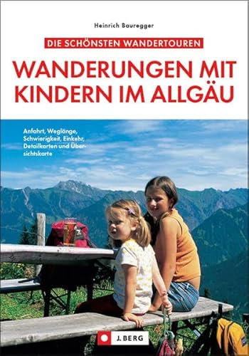 Die schönsten Wanderungen mit Kindern im Allgäu: Anfahrt, Weglänge, Schwierigkeit, Einkehr, Detailkarten und Übersichtskarte
