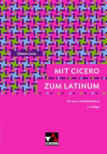 Mit Cicero zum Latinum: Ein Lese- und Arbeitsbuch (Buchners Uni-Bibliothek)