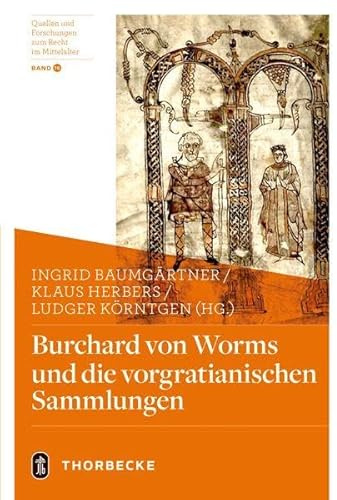 Burchard von Worms und die vorgratianischen Sammlungen (Quellen und Forschungen zum Recht im Mittelalter)