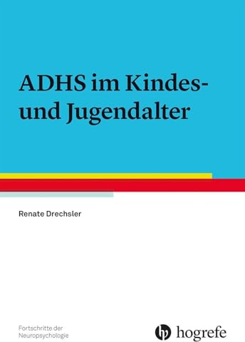 ADHS im Kindes- und Jugendalter (Fortschritte der Neuropsychologie)