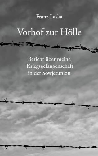Vorhof zur Hölle: Bericht über meine Kriegsgefangenschaft in der Sowjetunion