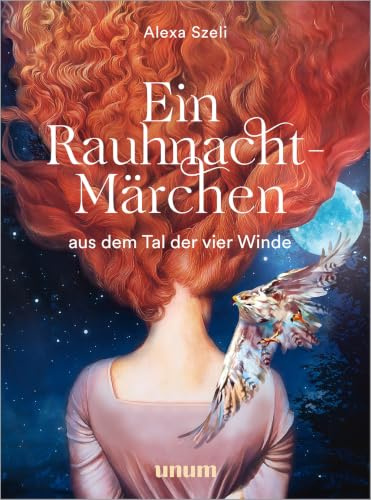 Ein Rauhnacht-Märchen: aus dem Tal der vier Winde (unum | Spiritualität)