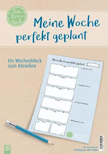 Meine Woche perfekt geplant, live – love – teach: Ein Wochenblock zum Abreißen