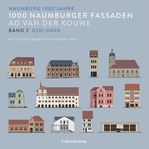 1000 Naumburger Fassaden Band 2: 0201–0400: Mit Textbeiträgen von Katrin Linke