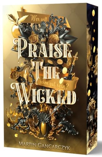 Praise The Wicked: Wer will schon gut sein? (Mit wunderschönem limitierten Farbschnitt)