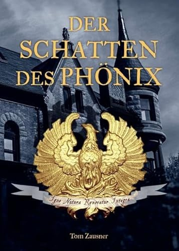 Der Schatten des Phönix: Igne Natura Renovatur Integra