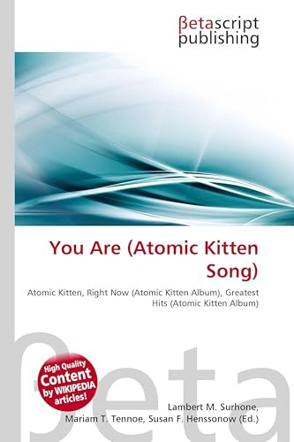 You Are (Atomic Kitten Song): Atomic Kitten, Right Now (Atomic Kitten Album), Greatest Hits (Atomic Kitten Album)