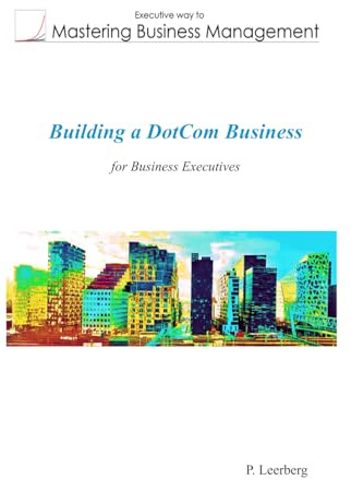 Building a Dotcom Business for Business Executives (Mastering Business Management)