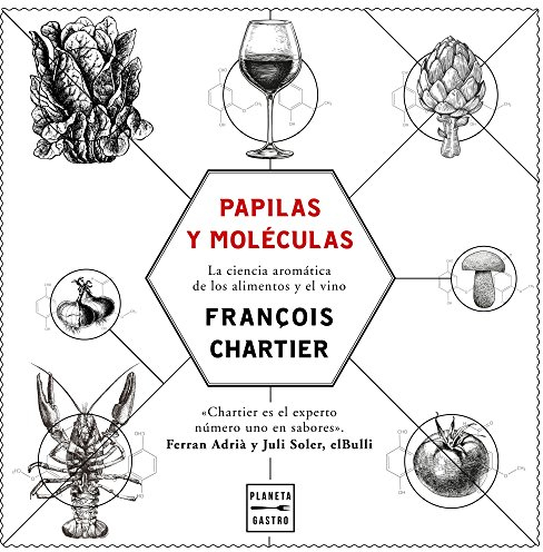 Papilas y moléculas: La ciencia aromática de los alimentos y el vino (Maridajes)