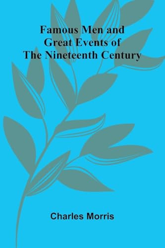 Famous Men and Great Events of the Nineteenth Century