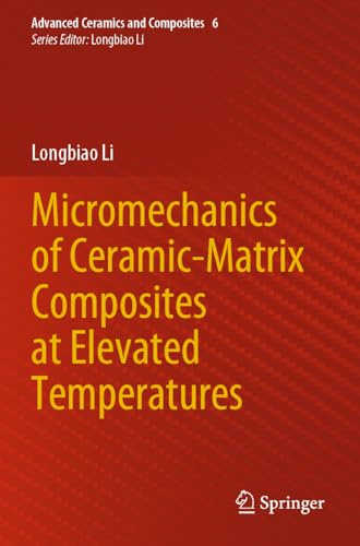 Micromechanics of Ceramic-Matrix Composites at Elevated Temperatures (Advanced Ceramics and Composites)