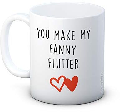 You Make My Fanny Flutter - Lustig Keramik Kaffee Tasse Becher