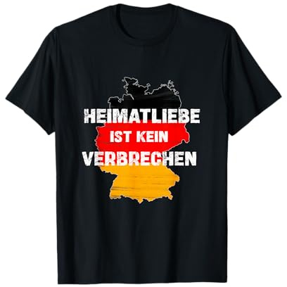 Deutschland - Heimatliebe ist kein Verbrechen T-Shirt