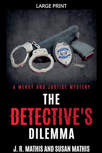 The Detective's Dilemma (The Mercy and Justice Mysteries, Band 13)