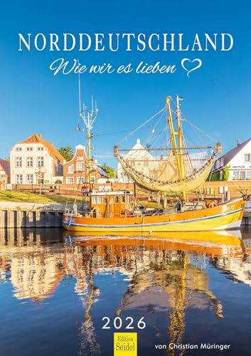Edition Seidel Premium Kalender Norddeutschland Wie wir es lieben 2026 Format DIN A3 Wandkalender Deutschland Hamburg Lüneburg Emden Aurich Bremen Sylt Norderney Christian Müringer
