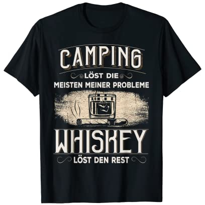 Camping löst die meisten meiner Probleme Whiskey den Rest T-Shirt
