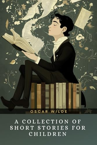 A Collection of Short Stories for Children: by Oscar Wilde