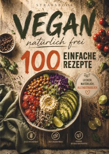 VEGAN -natürlich frei- laktosefei glutenfrei zuckerfrei Größe : A4: schnelle Rezepte, glutenfrei, zuckerfrei, laktosefrei, gesund, proteinreich, ... einfache schnelle Rezepte zum Abnehmen
