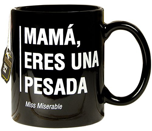 Miss Miserable Mamá, Eres una Pesada Taza de café para Desayuno, Cerámica, Negro con Letras Blancas
