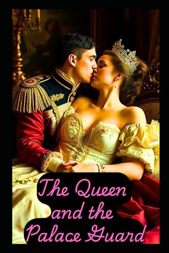 The Queen and the Royal Palace Guard: A Forbidden Historical Romance