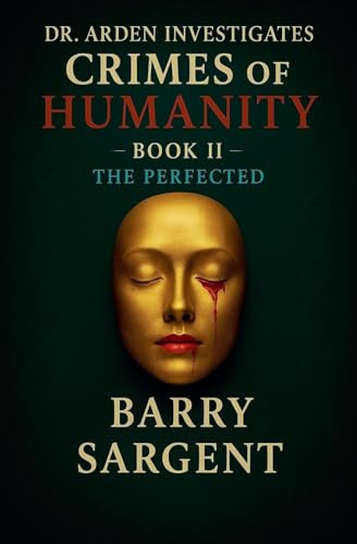 The Perfected: Book II (Dr. Arden Investigates: Crimes of Humanity)