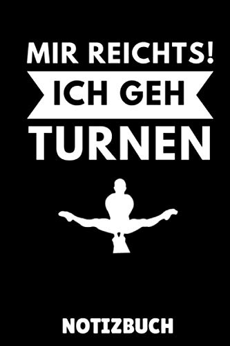 MIR REICHTS! ICH GEH TURNEN NOTIZBUCH: A5 Notizbuch LINIERT Geräteturnen | Bodenturnen | Geräte turnen | Geschenkidee für Turner Kinder Jugendliche | Sport | Gymnastik | Turnen Unterricht