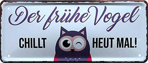 Blechschilder Lustiger Spruch “DER FRÜHE Vogel CHILLT Heute MAL!“ Deko Humor Türschild Tür Metallschild Schild Witziges Geschenk zum Geburtstag oder Weihnachten 28x12 cm