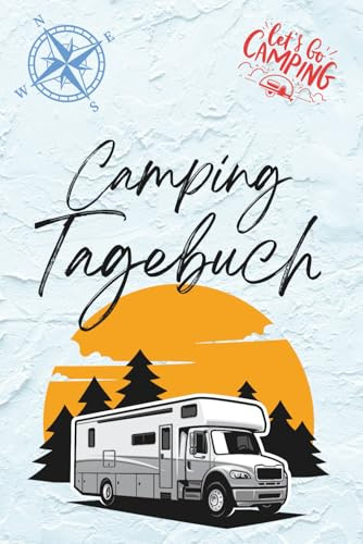 Das Camping Tagebuch: Der perfekte Ort für tolle Erlebnisse und Erinnerungen an die schönsten Plätze.