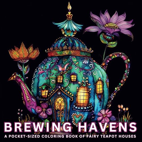 Brewing Havens: A Pocket-Sized Coloring Book Of Fairy Teapot Houses (Pocket Palette)