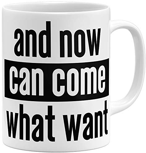 OM3® And now can come what want - Tasse mit Spruch Denglisch - Keramik Becher - 11oz 325ml - Beidseitig Bedruckt - Weiss
