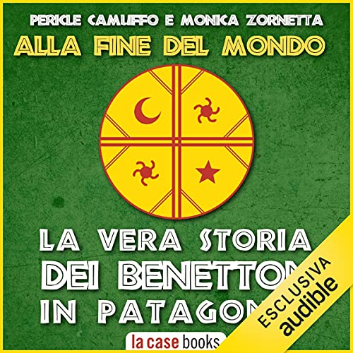 Alla fine del mondo: La vera storia dei Benetton in Patagonia