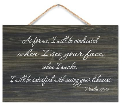 Holzschild zum Aufhängen, Motiv: Psalm 17:15 As for Me, I Will Be Vindicated When I See Your Face; When I Awake, I Will Be Satisfied Holzschild zum Aufhängen, für Zuhause, Wohnzimmer, Schlafzimmer,