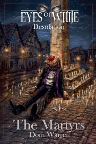 The Martyrs (Eyes of White: Desolation, Band 2)